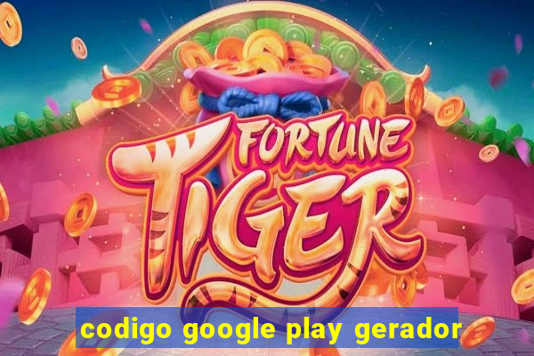 codigo google play gerador